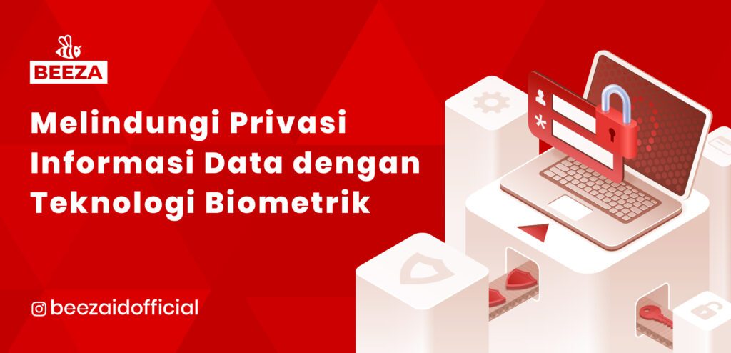 Privasi Data Melindungi Privasi Data Dengan Teknologi Biometrik - Beeza