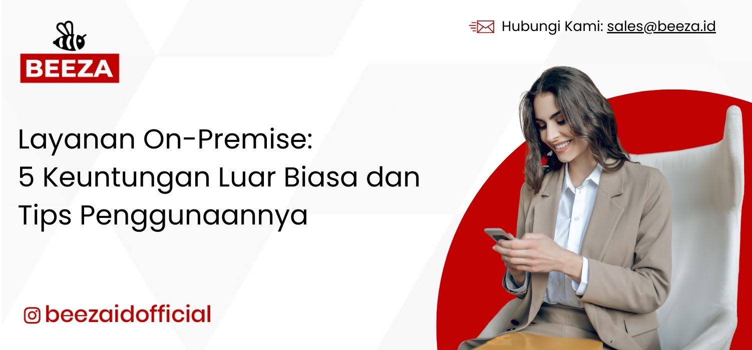 Layanan On-Premise: 5 Keuntungan Luar Biasa dan Tips Penggunaannya 1 Layanan-On-Premise