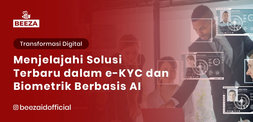 Menjelajahi Solusi Terbaru dalam eKYC dan Biometrics Berbasis AI 9 Menjelajahi Solusi Terbaru dalam eKYC dan Biometrics Berbasis AI