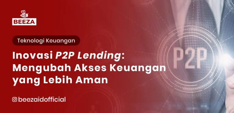 Blog dan Berita 4 Inovasi dalam Platform P2P Lending: Mengubah Akses Keuangan yang Lebih Aman