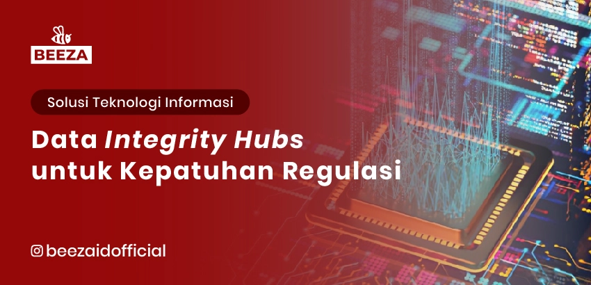Data Integrity Hubs untuk Kepatuhan Regulasi: Menjaga Akurasi dan Validasi di Industri yang Diatur 2 Data Integrasi Hubs