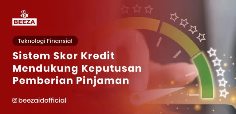 Blog dan Berita 6 Bagaimana Sistem Skor Kredit Mendukung Keputusan Pemberian Pinjaman yang Lebih Cerdas