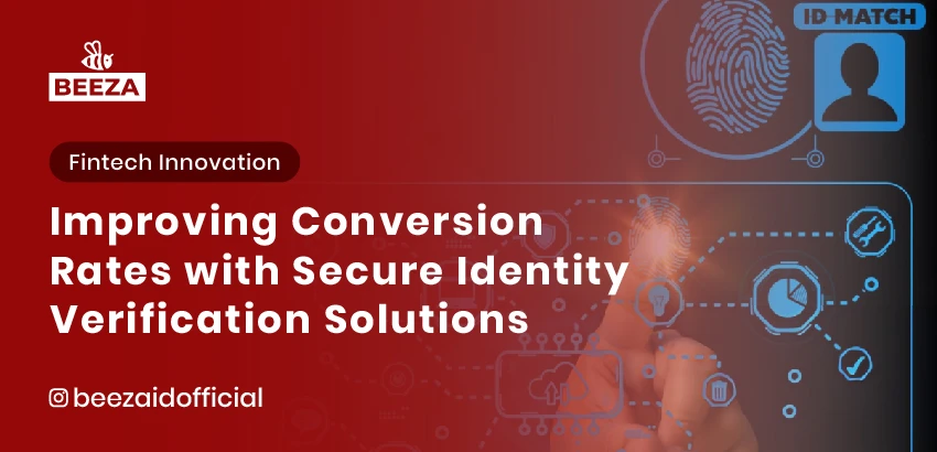 Improving Conversion Rates with Secure Identity Verification Solutions 3 identity verification solutions