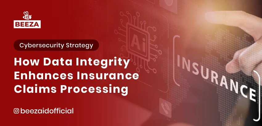 How Data Integrity Enhances Insurance Claims Processing 4 data integrity