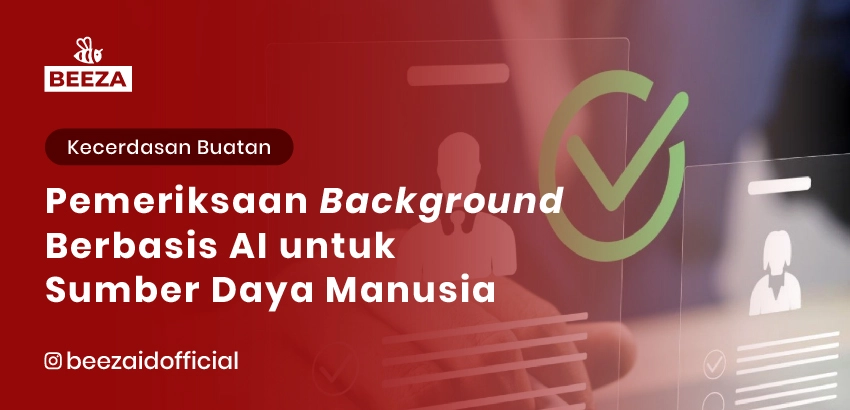 Pemeriksaan Background Berbasis AI untuk Sumber Daya Manusia 3 Pemeriksaan Background