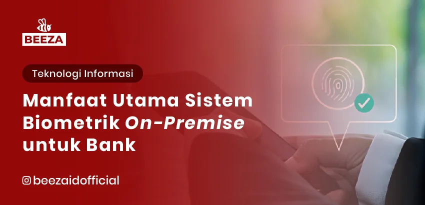 Manfaat Utama Sistem Biometrik On-Premise untuk Bank 4 sistem biometrik on-premise