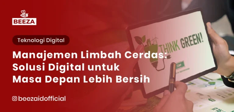 Manajemen Limbah Cerdas: Solusi Digital untuk Masa Depan Lebih Bersih