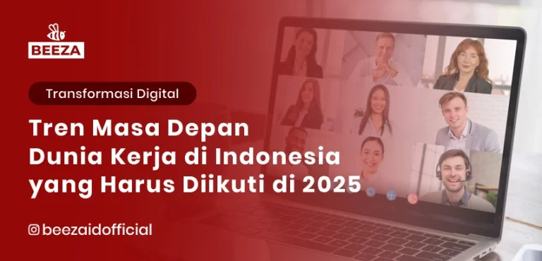 Masa Depan Dunia Kerja di Indonesia: Tren yang Harus Diikuti di Tahun 2025