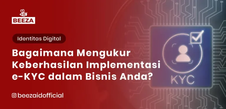 Bagaimana Mengukur Keberhasilan Implementasi eKYC dalam Bisnis Anda?