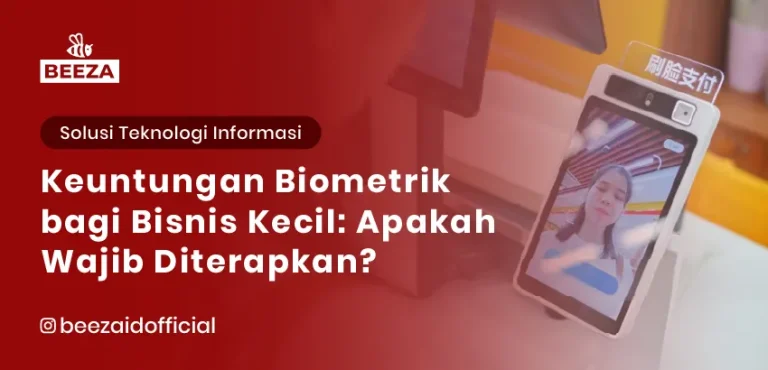 Keuntungan Teknologi Biometrik bagi Bisnis Kecil: Apakah Wajib Diterapkan?