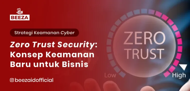 Mengenal Zero Trust Security: Konsep Keamanan Baru untuk Bisnis