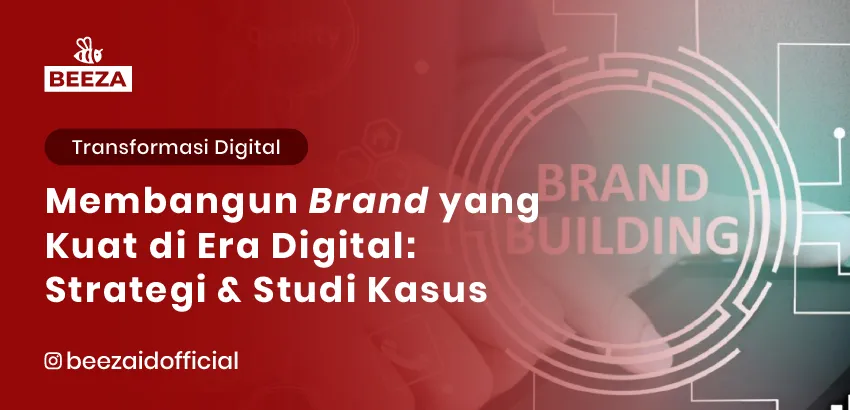 Membangun Brand yang Kuat di Era Digital: Strategi & Studi Kasus 2 20. Membangun Brand yang Kuat di Era Digital Strategi Studi Kasus 05 11zon