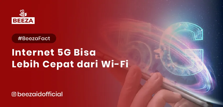 Internet 5G Bisa Lebih Cepat dari Wi-Fi? 6 Beezafact Internet 5G bisa lebih cepat dari wifi