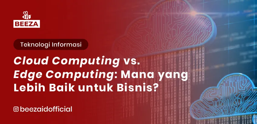Cloud Computing vs. Edge Computing: Mana yang Lebih Baik untuk Bisnis? 4 Cloud Computing vs. Edge Computing Mana yang Lebih Baik untuk Bisnis