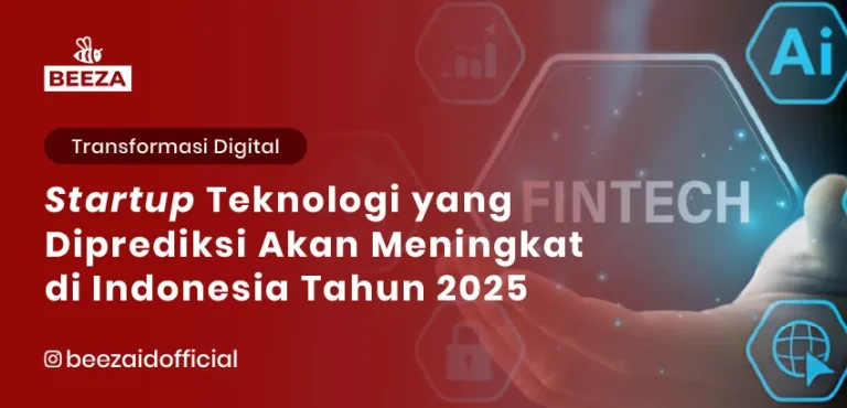 Startup Teknologi yang Diprediksi Akan Meningkat di Indonesia Tahun 2025