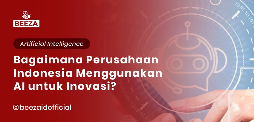 Studi Kasus: Bagaimana Perusahaan Indonesia Menggunakan AI untuk Inovasi? 2 Studi Kasus Bagaimana Perusahaan Indonesia Menggunakan AI untuk Inovasi