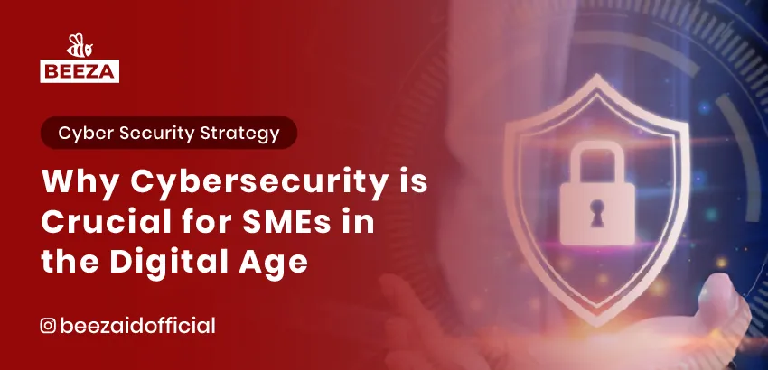 Why Cyber security is Crucial for SMEs in the Digital Age 6 Why Cybersecurity is Crucial for SMEs in the Digital Age