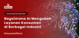 Blog 4 Bagaimana AI Mengubah Layanan Konsumen di Berbagai Industri