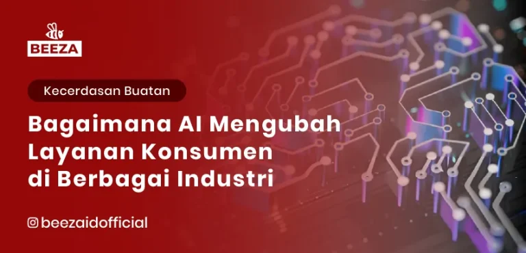 Bagaimana AI Mengubah Layanan Konsumen di Berbagai Industri