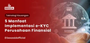 Blog 3 5 Manfaat Implementasi eKYC untuk Perusahaan Finansial