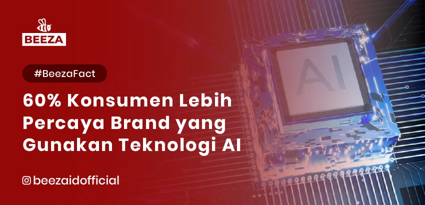60% Konsumen Lebih Percaya Brand yang Gunakan Teknologi AI 3 23. BeezaFact 60 Konsumen Lebih Percaya Brand yang Gunakan Teknologi AI 05 11zon