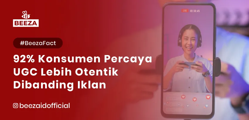 92% Konsumen Percaya UGC Lebih Otentik Dibanding Iklan 2 26. BeezaFact 92 Konsumen Percaya UGC Lebih Otentik Dibanding Iklan 05 11zon