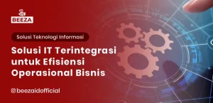 Blog 8 Solusi IT Terintegrasi untuk Efisiensi Operasional Bisnis