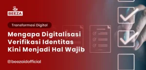 Blog 2 Mengoptimalkan Proses Bisnis dengan eKYC: Mengapa Digitalisasi Verifikasi Identitas Kini Wajib