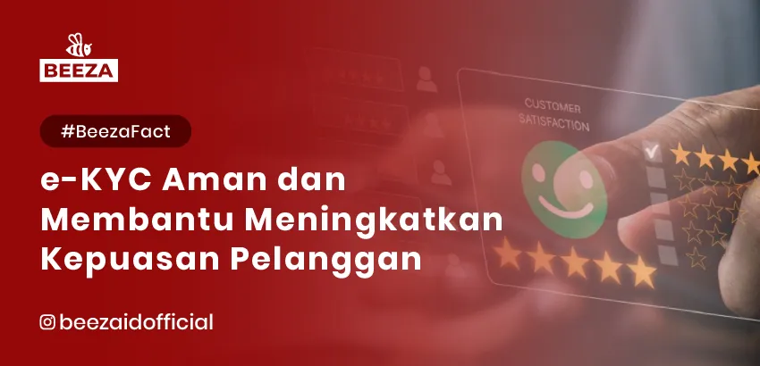 10. BeezaFact eKYC Tidak Hanya Aman Tapi Juga Membantu Meningkatkan Kepuasan Pelanggan 05 11zon