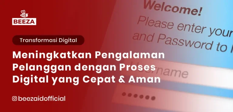 Meningkatkan Pengalaman Pelanggan dengan Proses Digital yang Cepat dan Aman