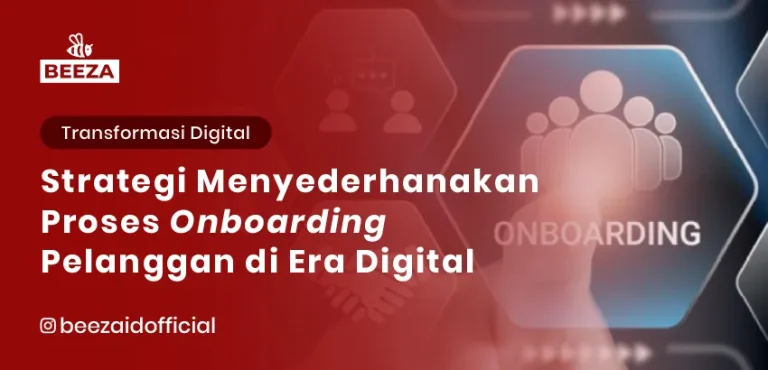 Strategi untuk Menyederhanakan Proses Onboarding Pelanggan di Era Digital