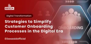 Blog 1 Strategies to Simplify Customer Onboarding Processes in the Digital Era