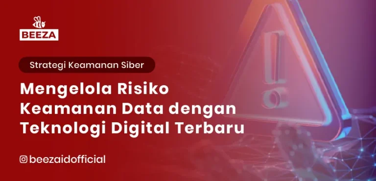 Mengelola Risiko Keamanan Data dengan Teknologi Digital Terbaru