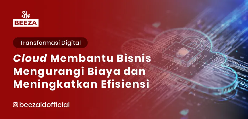 30. Bagaimana Teknologi Cloud Membantu Bisnis Mengurangi Biaya dan Meningkatkan Efisiensi 05 11zon