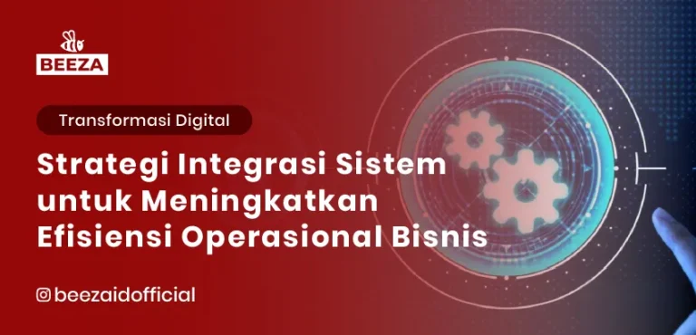 Strategi Integrasi Sistem untuk Meningkatkan Efisiensi Operasional Bisnis