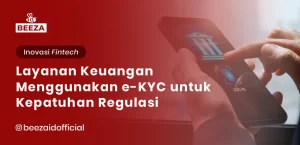 Blog 2 Bagaimana Layanan Keuangan Menggunakan eKYC untuk Meningkatkan Kepatuhan Regulasi