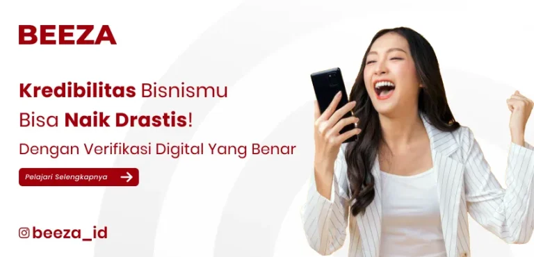 Kredibilitas Bisnismu Bisa Naik Drastis! Cuma dengan Verifikasi Digital yang Benar