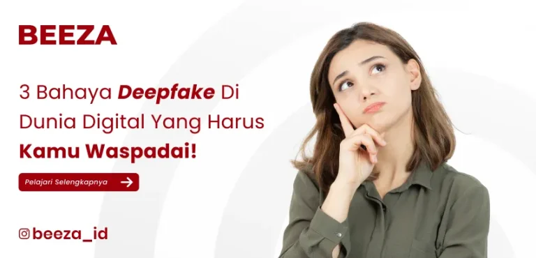 3 Bahaya Deepfake di Dunia Digital yang harus kamu waspadai!