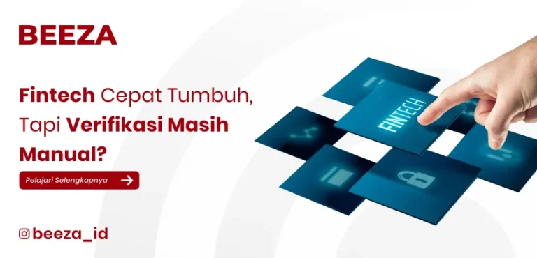Fintech Cepat Tumbuh, Tapi Verifikasi Manual? Saatnya Beralih ke Solusi Otomatis