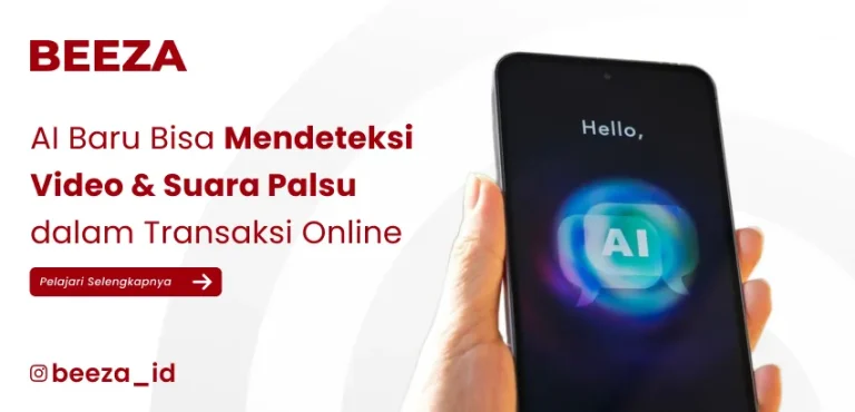 AI Kini Bisa Deteksi Video & Suara Dimanipulasi dalam Transaksi Online: Solusi Baru Keamanan Digital